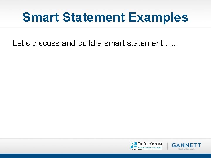 Smart Statement Examples Let’s discuss and build a smart statement…… 