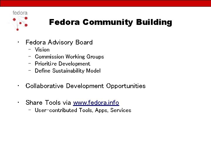 Fedora Community Building • Fedora Advisory Board – – Vision Commission Working Groups Prioritize