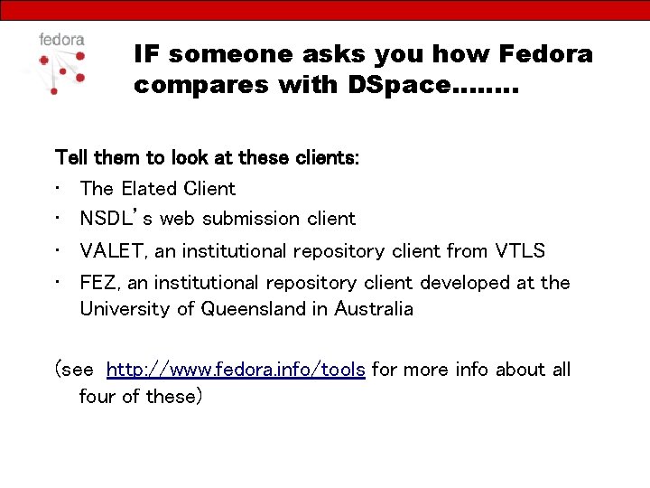 IF someone asks you how Fedora compares with DSpace……. . Tell them to look