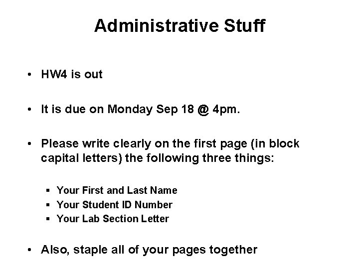 Administrative Stuff • HW 4 is out • It is due on Monday Sep