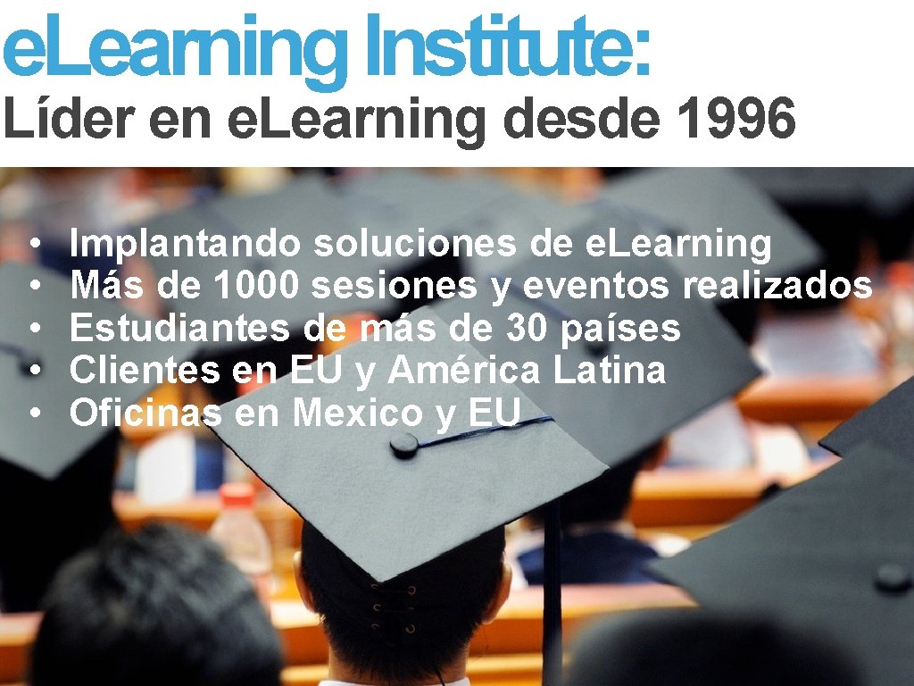 e. Learning Institute: Líder en e. Learning desde 1996 • • • Implantando soluciones