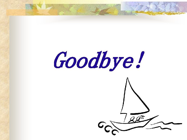 Goodbye! 