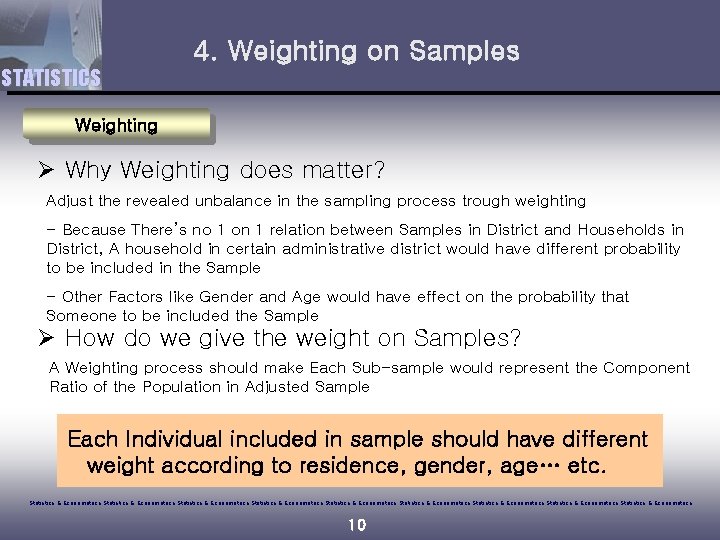 4. Weighting on Samples STATISTICS Weighting Ø Why Weighting does matter? Adjust the revealed