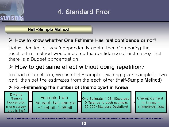 4. Standard Error STATISTICS Half-Sample Method Ø How to know whether One Estimate Has