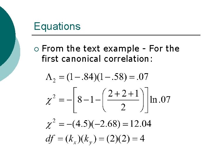 Equations ¡ From the text example - For the first canonical correlation: 