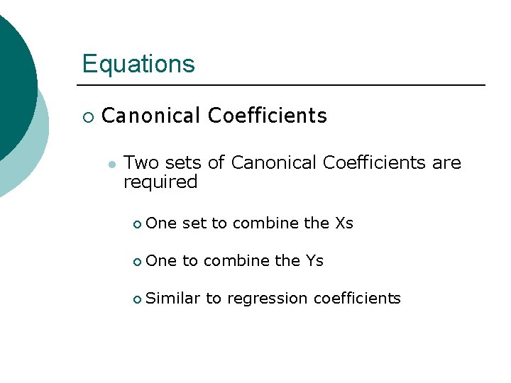 Equations ¡ Canonical Coefficients l Two sets of Canonical Coefficients are required ¡ One