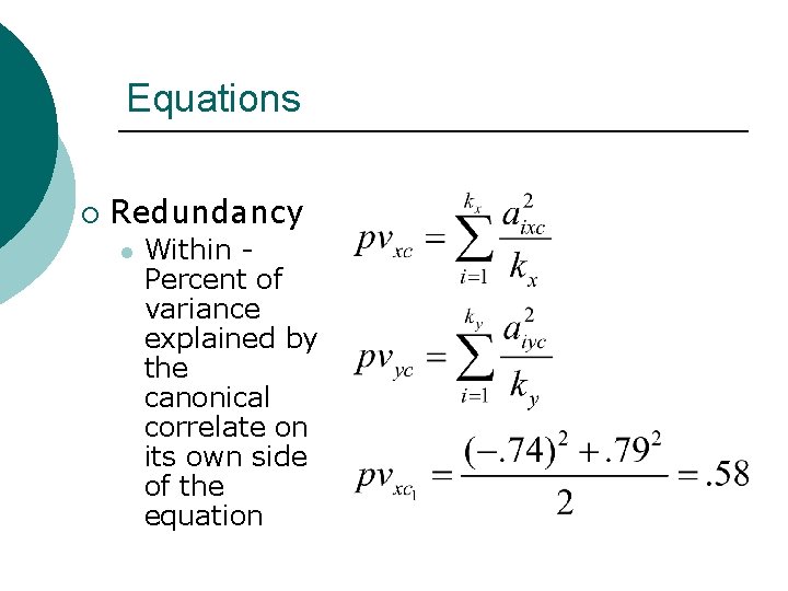 Equations ¡ Redundancy l Within Percent of variance explained by the canonical correlate on