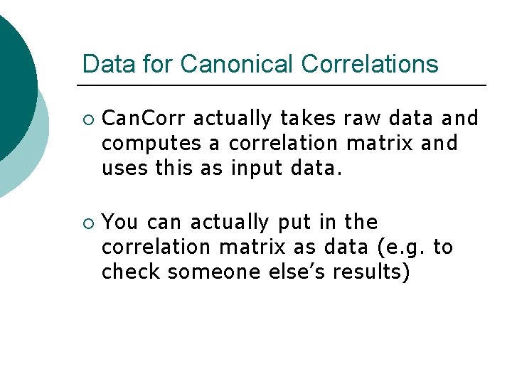 Data for Canonical Correlations ¡ ¡ Can. Corr actually takes raw data and computes