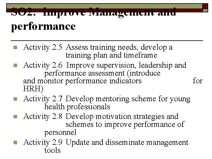 SO 2: Improve Management and performance n n n Activity 2. 5 Assess training