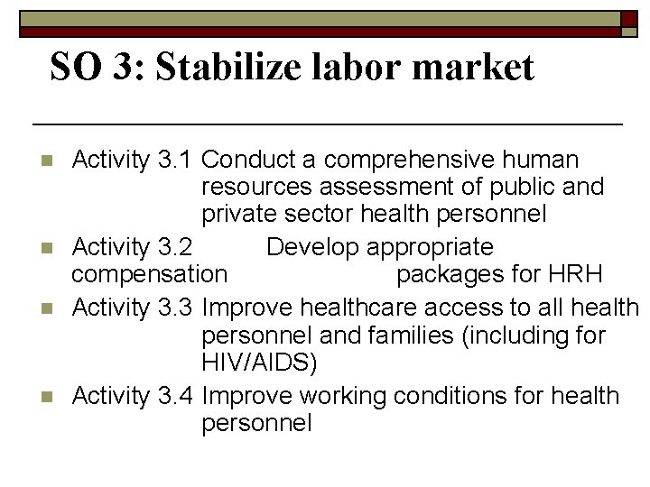 SO 3: Stabilize labor market n n Activity 3. 1 Conduct a comprehensive human