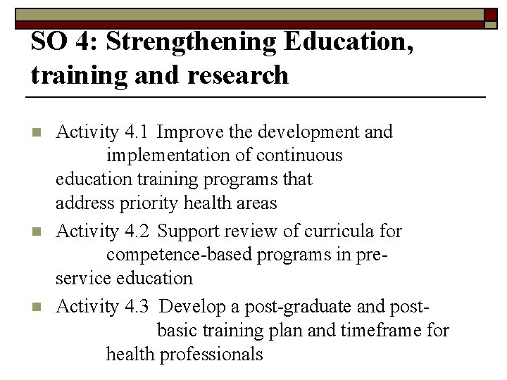SO 4: Strengthening Education, training and research n n n Activity 4. 1 Improve