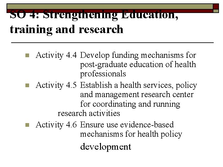 SO 4: Strengthening Education, training and research n n n Activity 4. 4 Develop