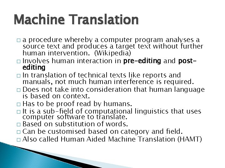 Machine Translation a procedure whereby a computer program analyses a source text and produces