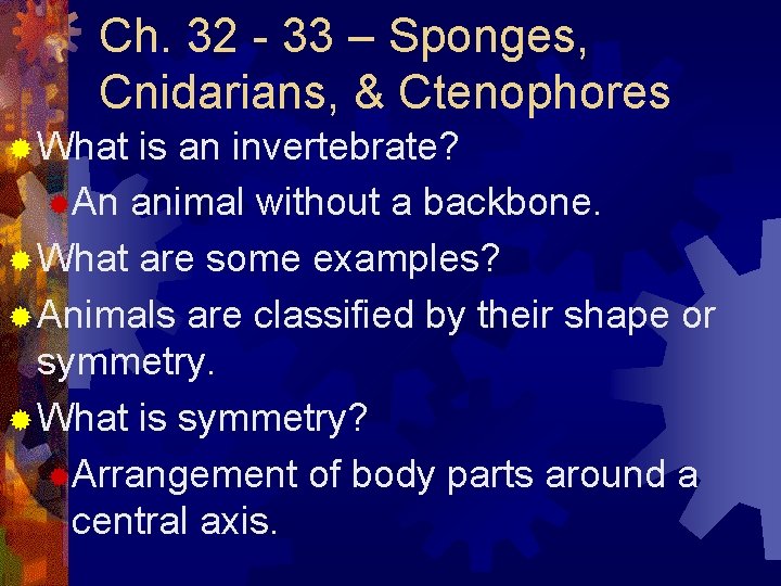 Ch. 32 - 33 – Sponges, Cnidarians, & Ctenophores ® What is an invertebrate?