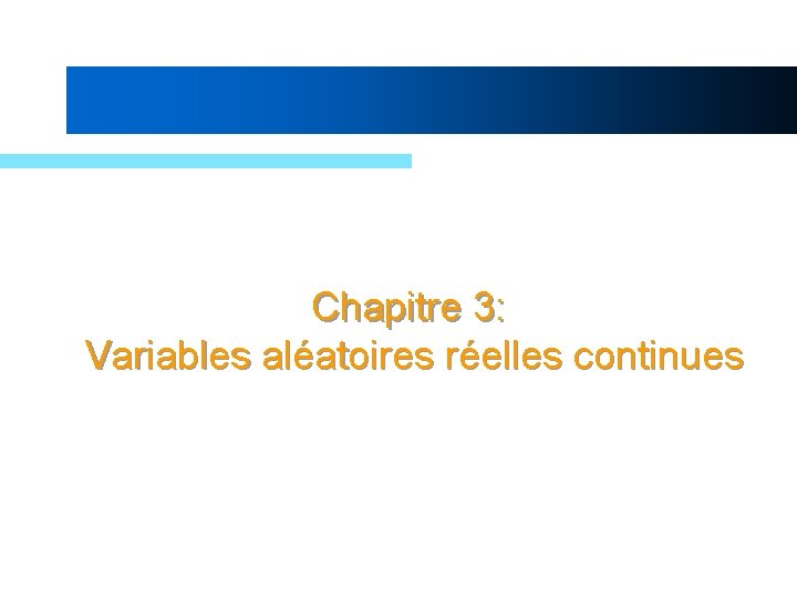 Chapitre 3: Variables aléatoires réelles continues 