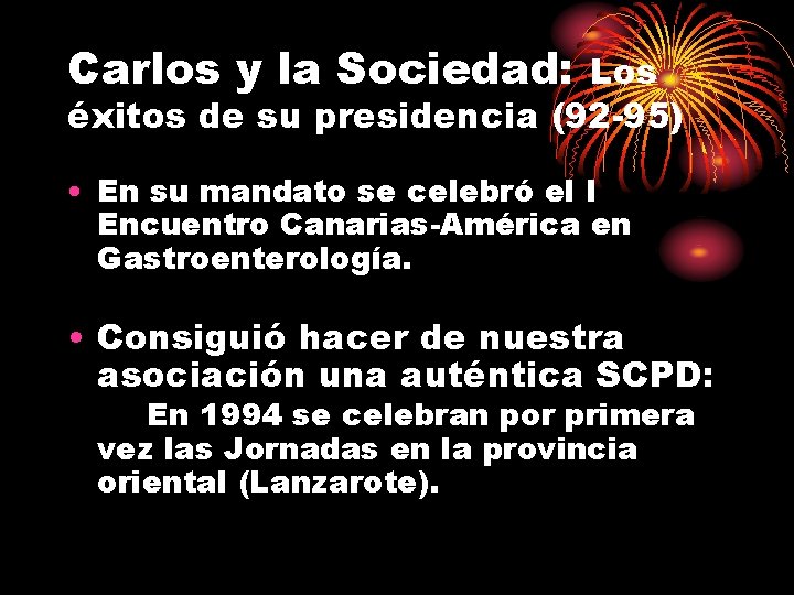 Carlos y la Sociedad: Los éxitos de su presidencia (92 -95) • En su