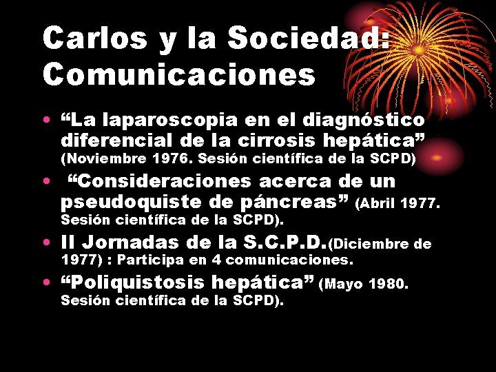 Carlos y la Sociedad: Comunicaciones • “La laparoscopia en el diagnóstico diferencial de la