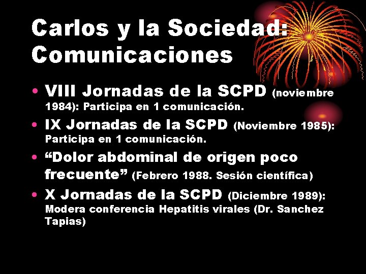 Carlos y la Sociedad: Comunicaciones • VIII Jornadas de la SCPD 1984): Participa en