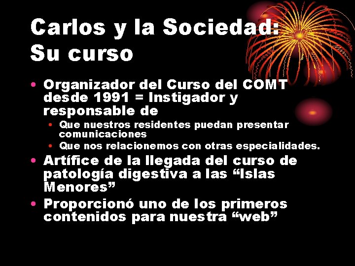 Carlos y la Sociedad: Su curso • Organizador del Curso del COMT desde 1991