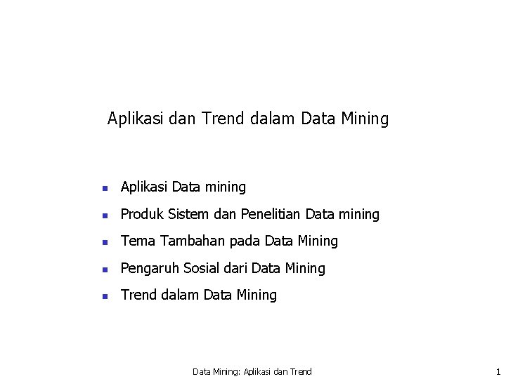 Aplikasi dan Trend dalam Data Mining n Aplikasi Data mining n Produk Sistem dan