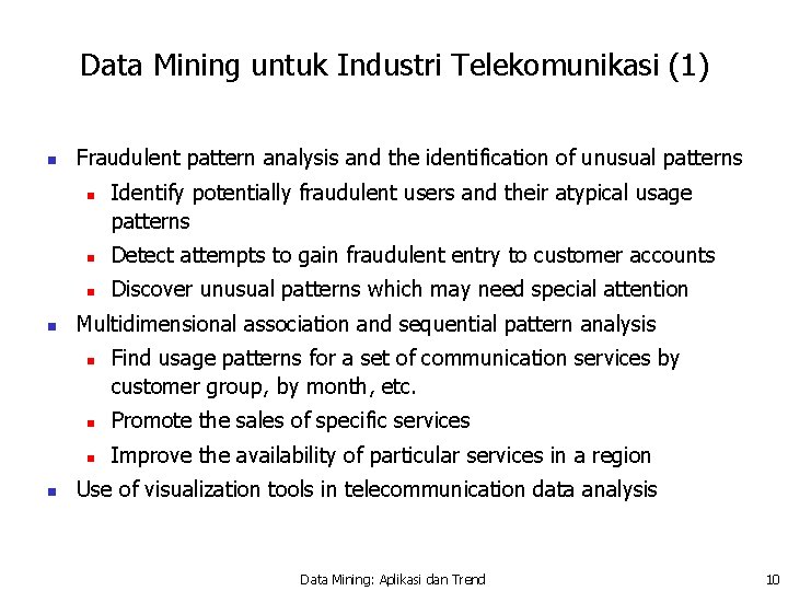 Data Mining untuk Industri Telekomunikasi (1) n Fraudulent pattern analysis and the identification of