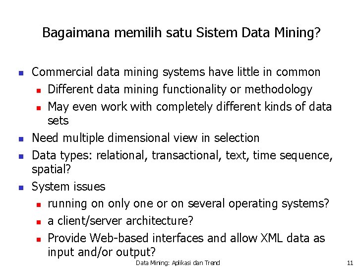 Bagaimana memilih satu Sistem Data Mining? n n Commercial data mining systems have little