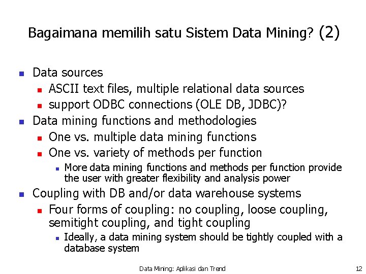 Bagaimana memilih satu Sistem Data Mining? (2) n n Data sources n ASCII text