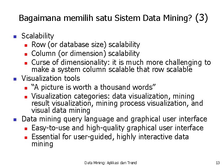 Bagaimana memilih satu Sistem Data Mining? (3) n n n Scalability n Row (or