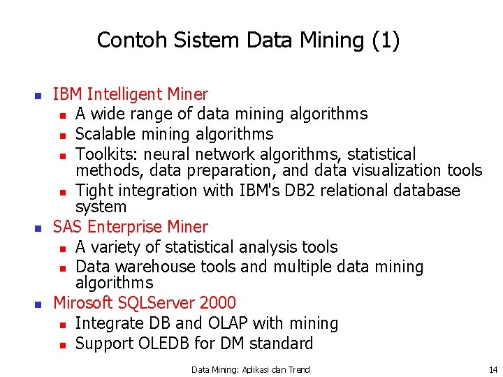 Contoh Sistem Data Mining (1) n n n IBM Intelligent Miner n A wide