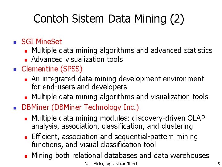 Contoh Sistem Data Mining (2) n n n SGI Mine. Set n Multiple data