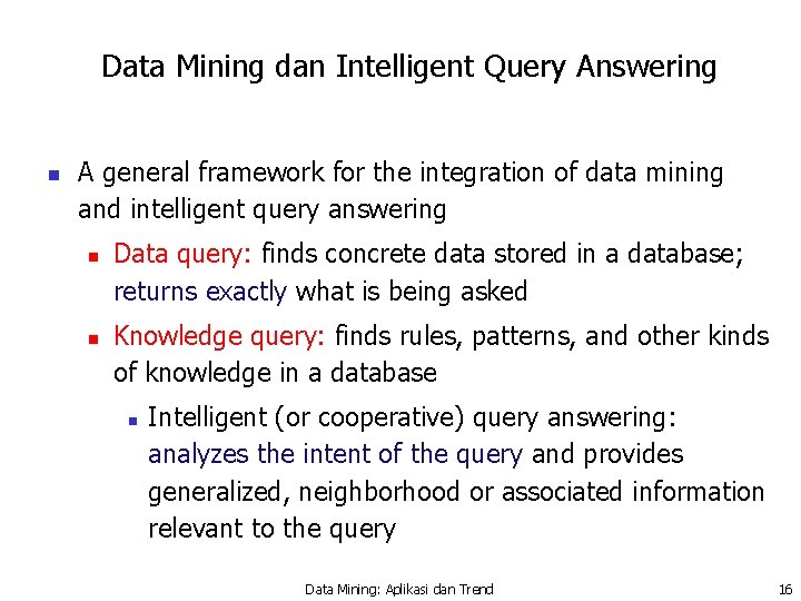Data Mining dan Intelligent Query Answering n A general framework for the integration of