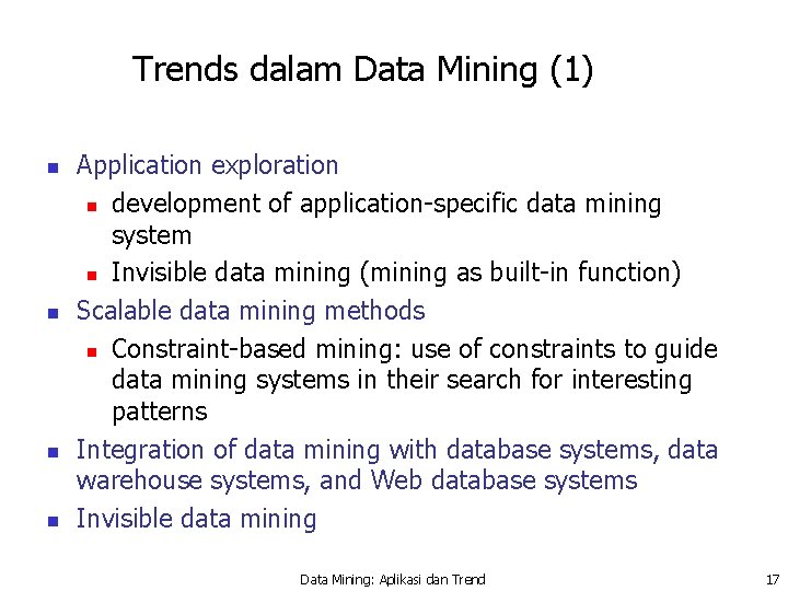 Trends dalam Data Mining (1) n n Application exploration n development of application-specific data