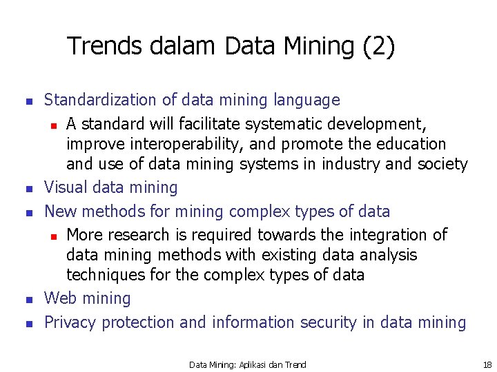 Trends dalam Data Mining (2) n n n Standardization of data mining language n