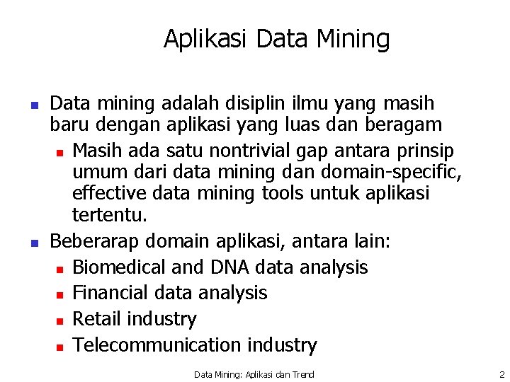 Aplikasi Data Mining n n Data mining adalah disiplin ilmu yang masih baru dengan
