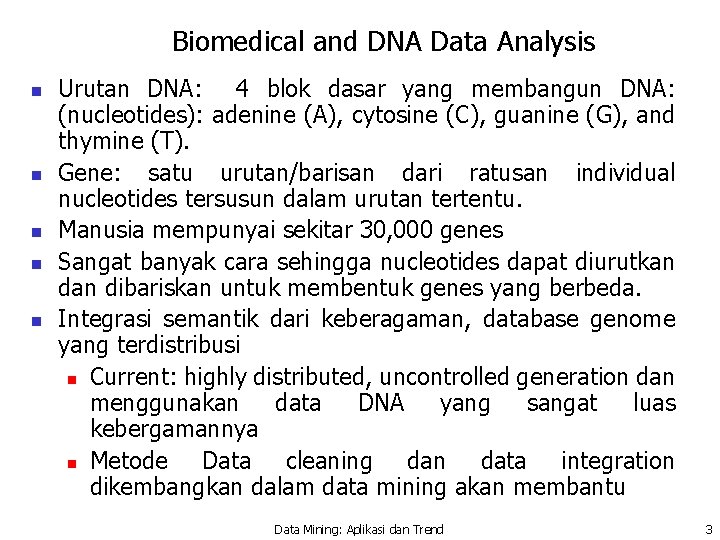 Biomedical and DNA Data Analysis n n n Urutan DNA: 4 blok dasar yang