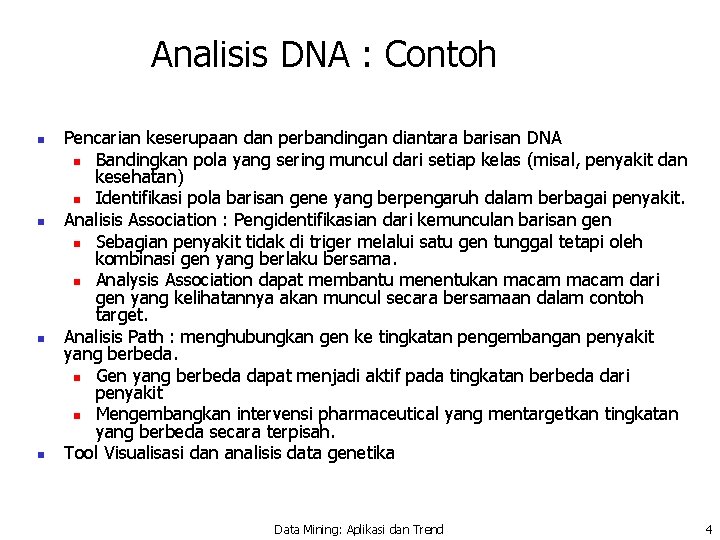 Analisis DNA : Contoh n n Pencarian keserupaan dan perbandingan diantara barisan DNA n