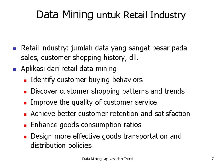 Data Mining untuk Retail Industry n n Retail industry: jumlah data yang sangat besar