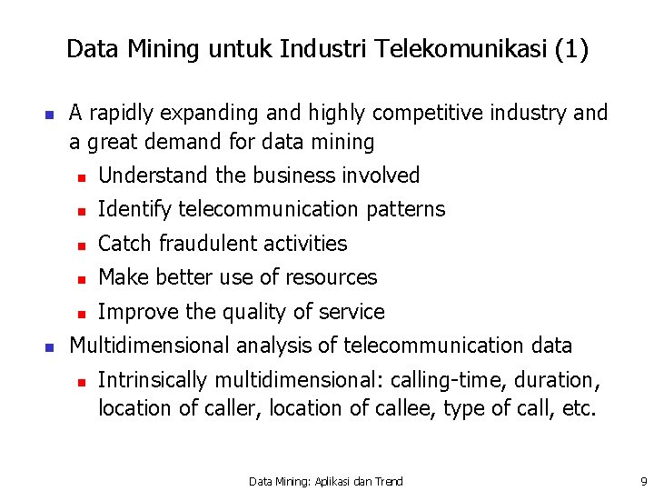 Data Mining untuk Industri Telekomunikasi (1) n n A rapidly expanding and highly competitive