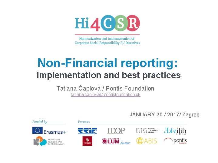 Non-Financial reporting: implementation and best practices Tatiana Čaplová / Pontis Foundation tatiana. caplova@pontisfoundation. sk