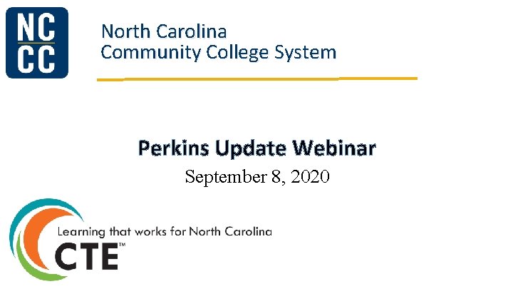 North Carolina Community College System Perkins Update Webinar September 8, 2020 