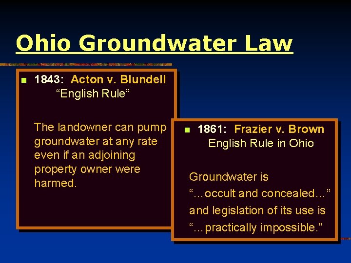 Ohio Groundwater Law n 1843: Acton v. Blundell “English Rule” The landowner can pump
