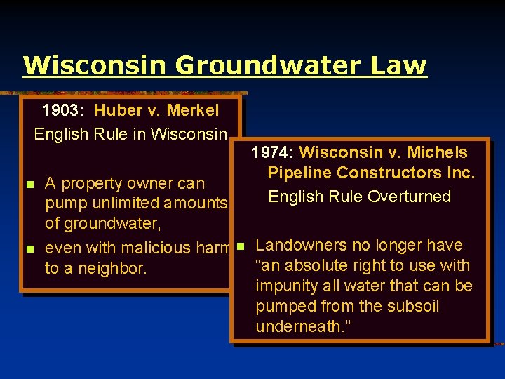 Wisconsin Groundwater Law 1903: Huber v. Merkel English Rule in Wisconsin n n 1974: