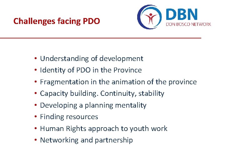 Challenges facing PDO • • Understanding of development Identity of PDO in the Province Challenges facing PDO • • Understanding of development Identity of PDO in the Province