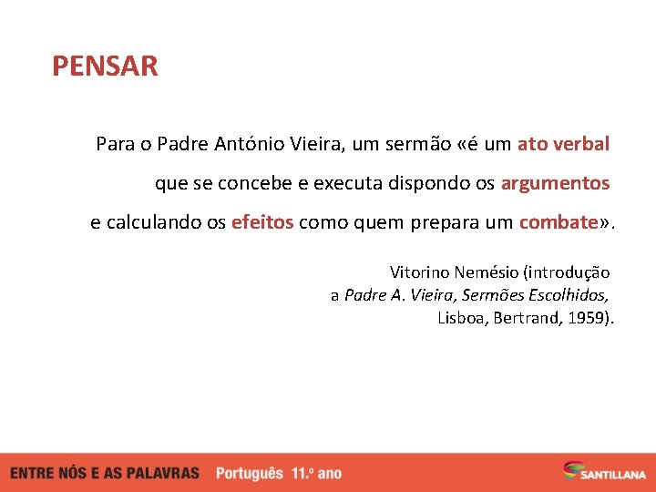 PENSAR Para o Padre António Vieira, um sermão «é um ato verbal que se