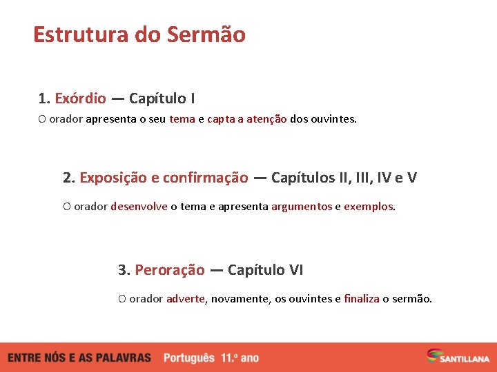 Estrutura do Sermão 1. Exórdio — Capítulo I O orador apresenta o seu tema