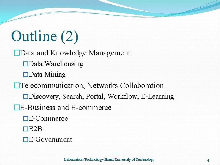 Outline (2) �Data and Knowledge Management �Data Warehousing �Data Mining �Telecommunication, Networks Collaboration �Discovery,