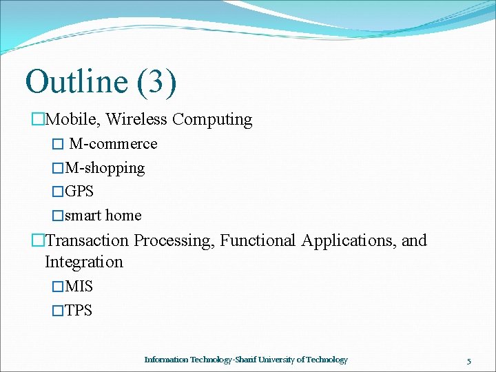 Outline (3) �Mobile, Wireless Computing � M-commerce �M-shopping �GPS �smart home �Transaction Processing, Functional