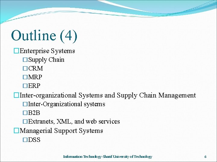 Outline (4) �Enterprise Systems �Supply Chain �CRM �MRP �ERP �Inter-organizational Systems and Supply Chain