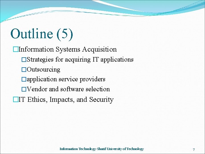 Outline (5) �Information Systems Acquisition �Strategies for acquiring IT applications �Outsourcing �application service providers