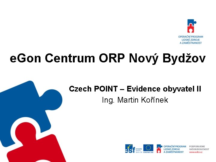 e. Gon Centrum ORP Nový Bydžov Czech POINT – Evidence obyvatel II Ing. Martin